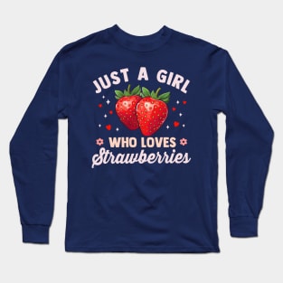 just a girl who loves strawberries Long Sleeve T-Shirt